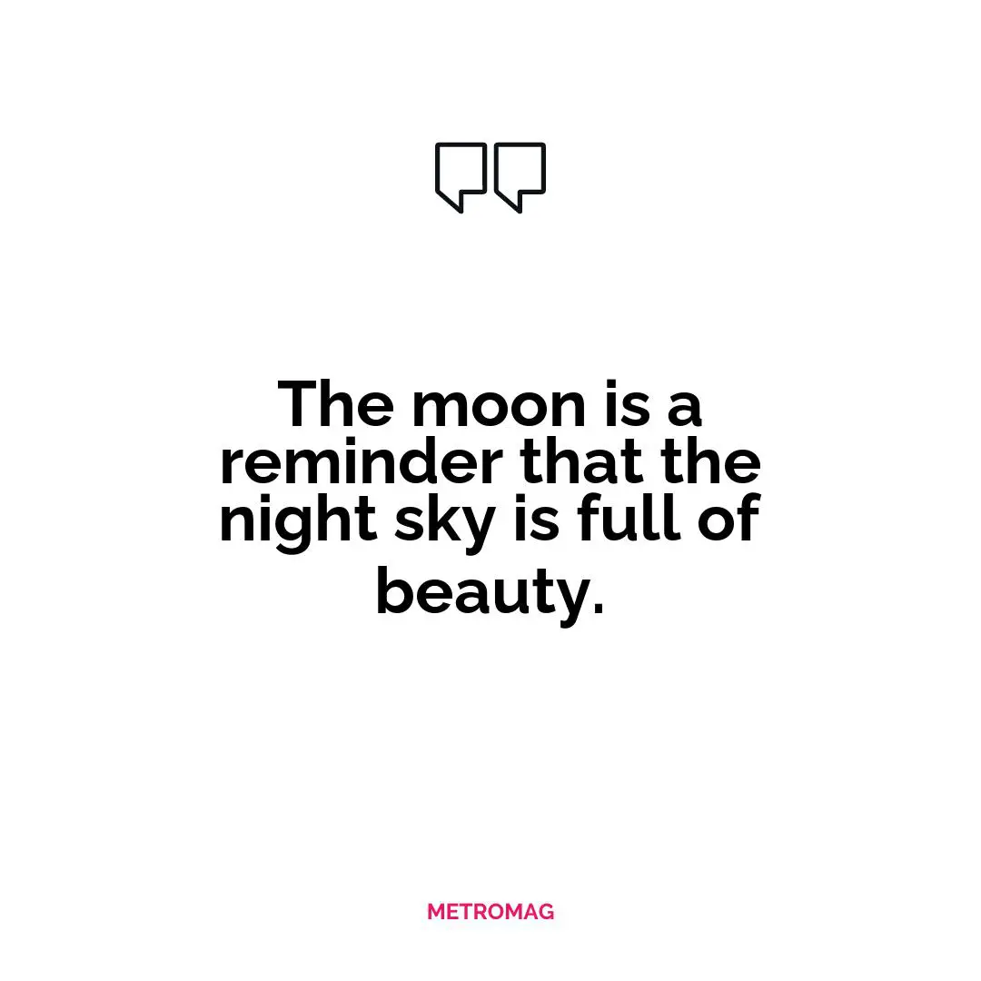 The moon is a reminder that the night sky is full of beauty.