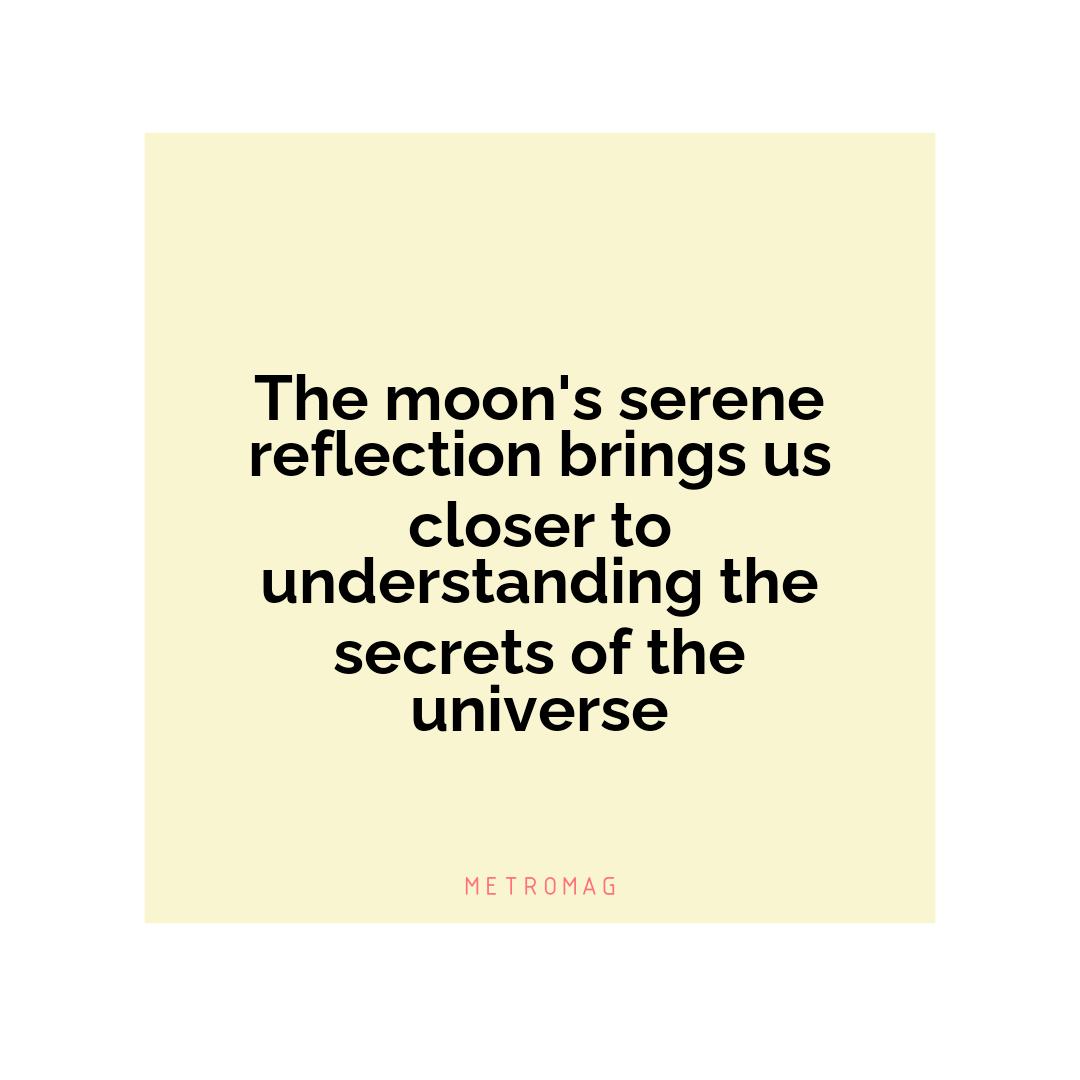 The moon's serene reflection brings us closer to understanding the secrets of the universe
