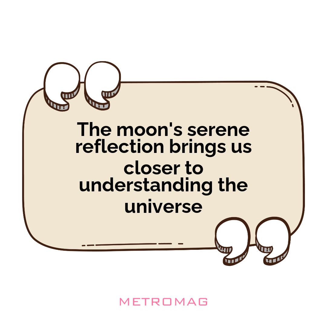 The moon's serene reflection brings us closer to understanding the universe