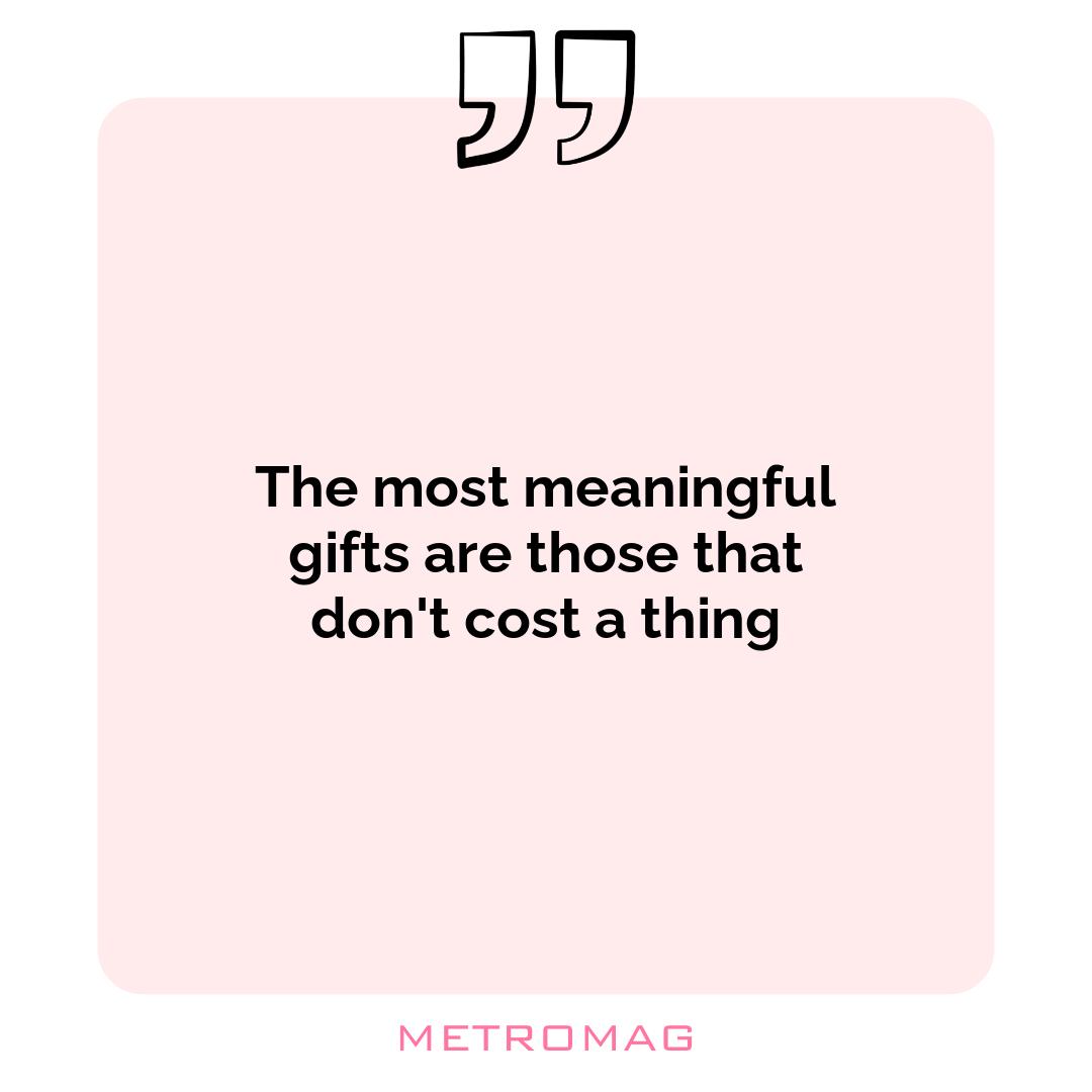 The most meaningful gifts are those that don't cost a thing