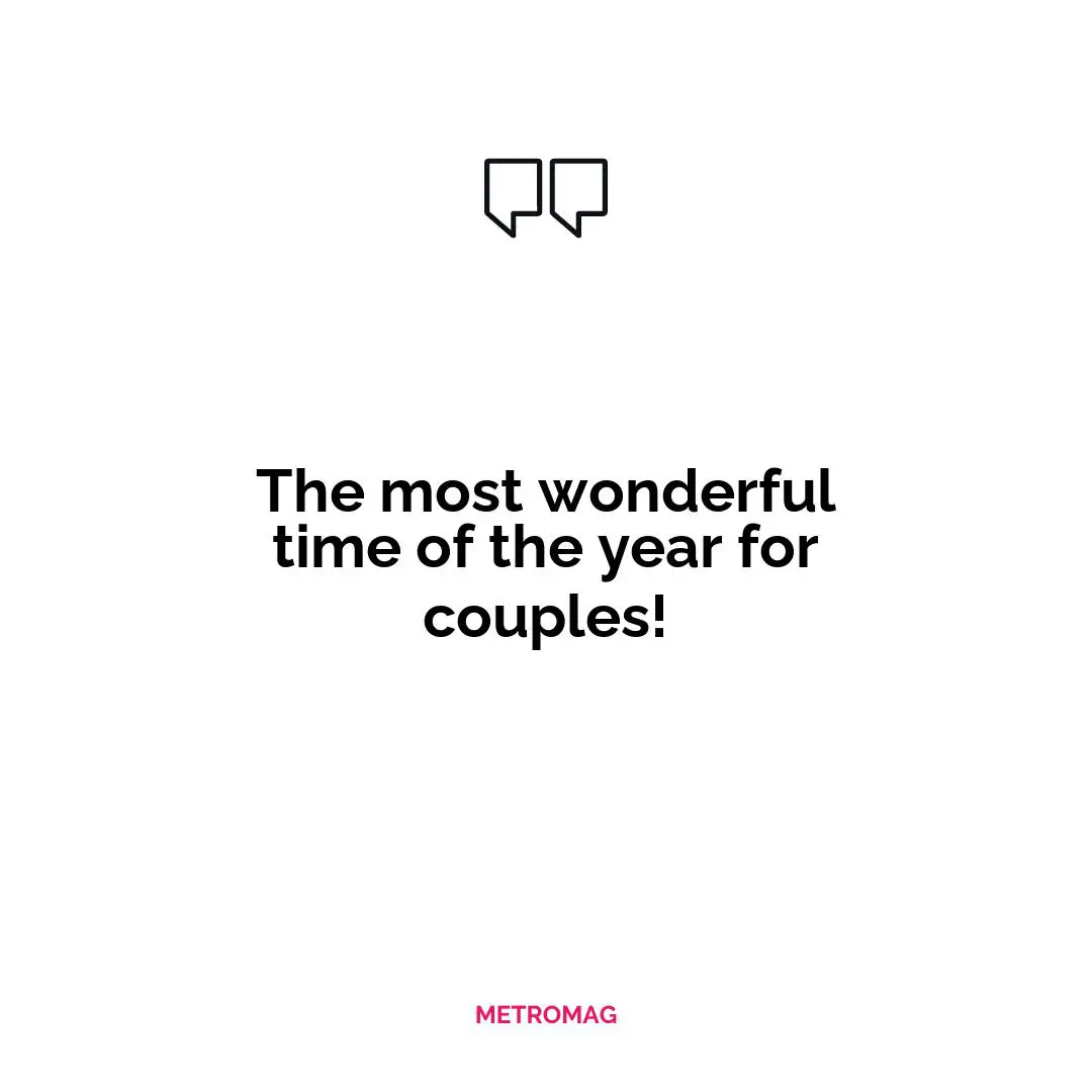 The most wonderful time of the year for couples!