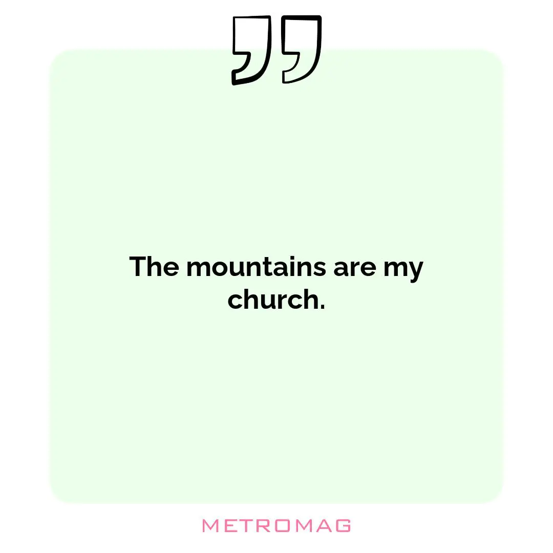 The mountains are my church.