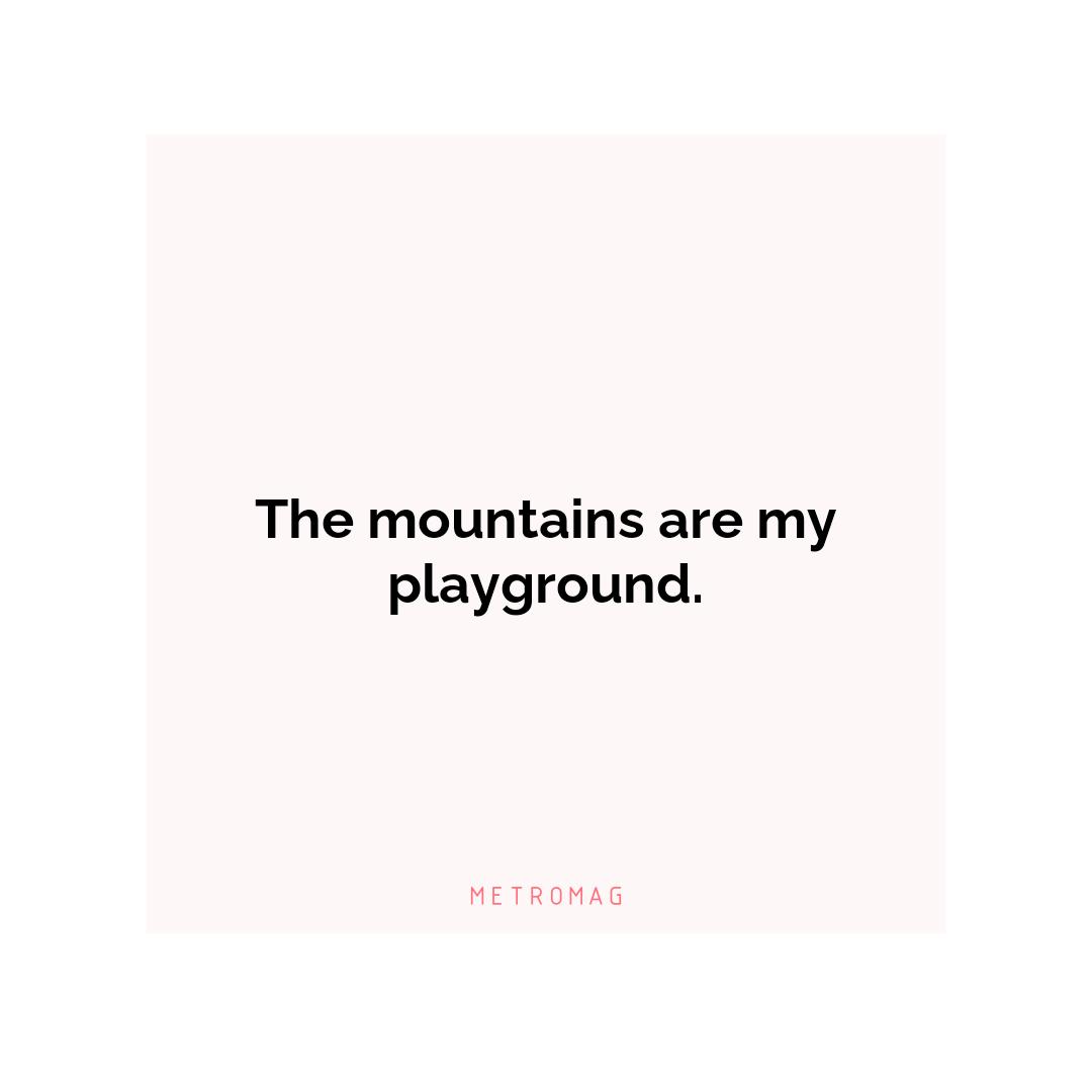 The mountains are my playground.