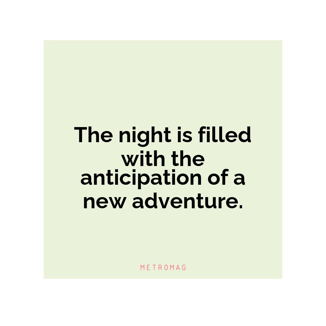 The night is filled with the anticipation of a new adventure.