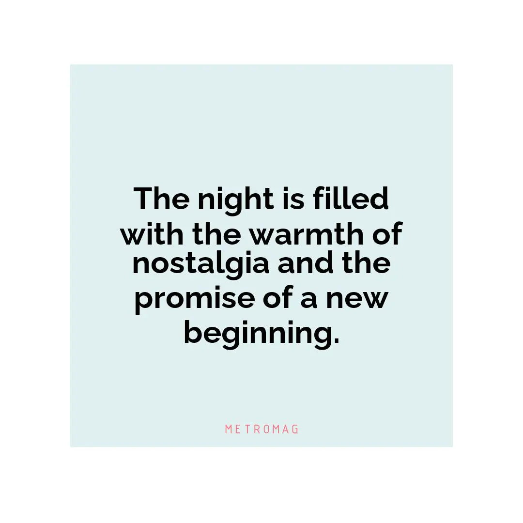 The night is filled with the warmth of nostalgia and the promise of a new beginning.