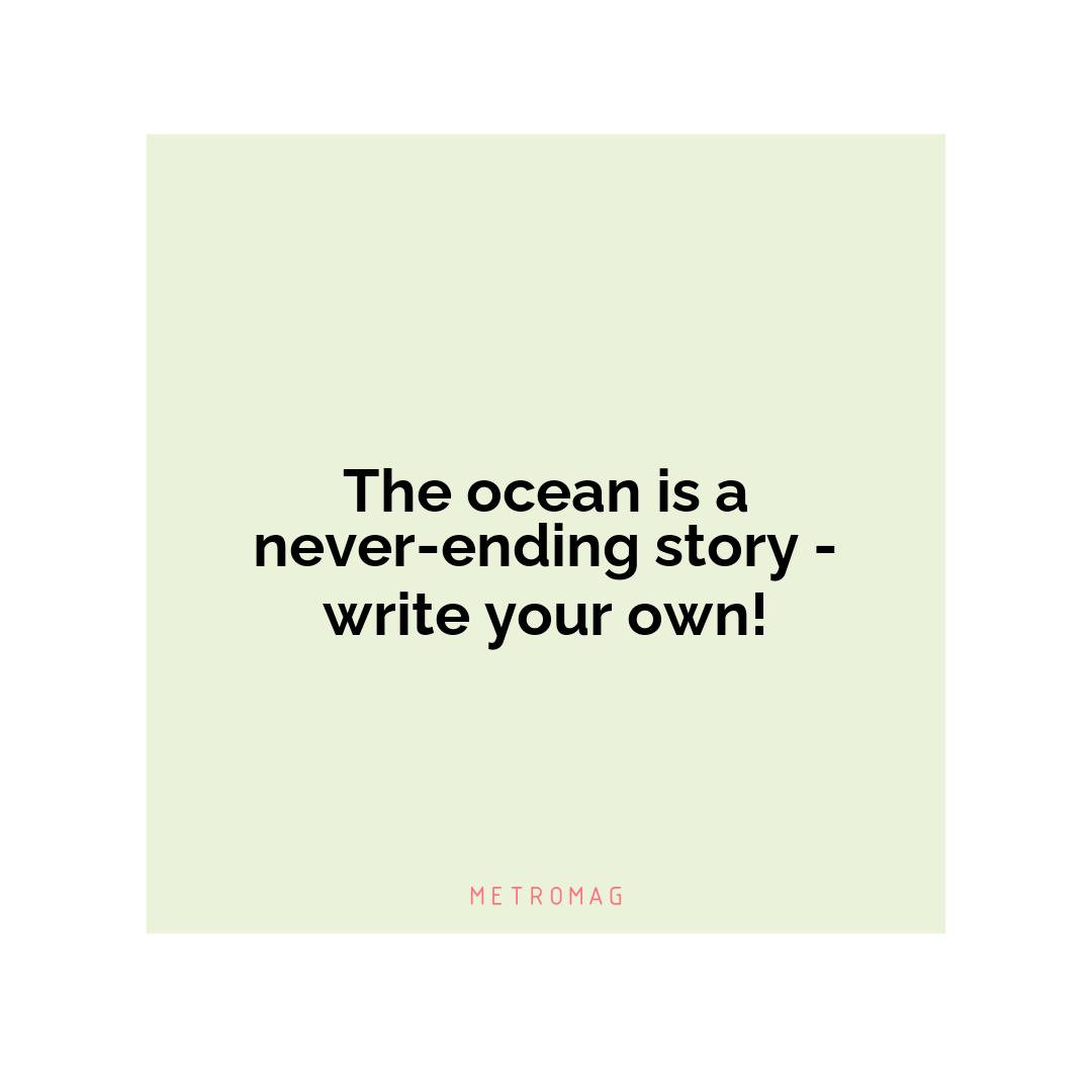 The ocean is a never-ending story - write your own!