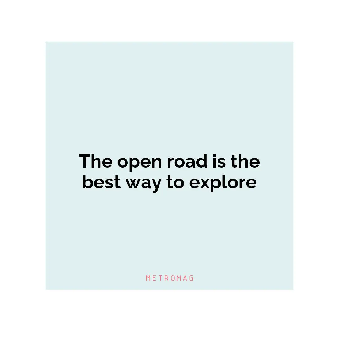 The open road is the best way to explore