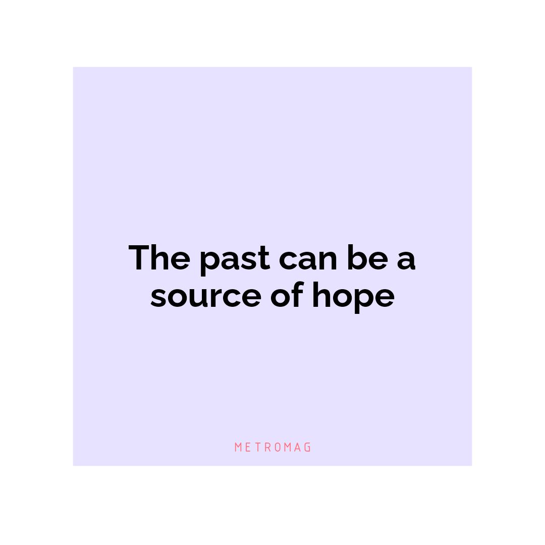 The past can be a source of hope