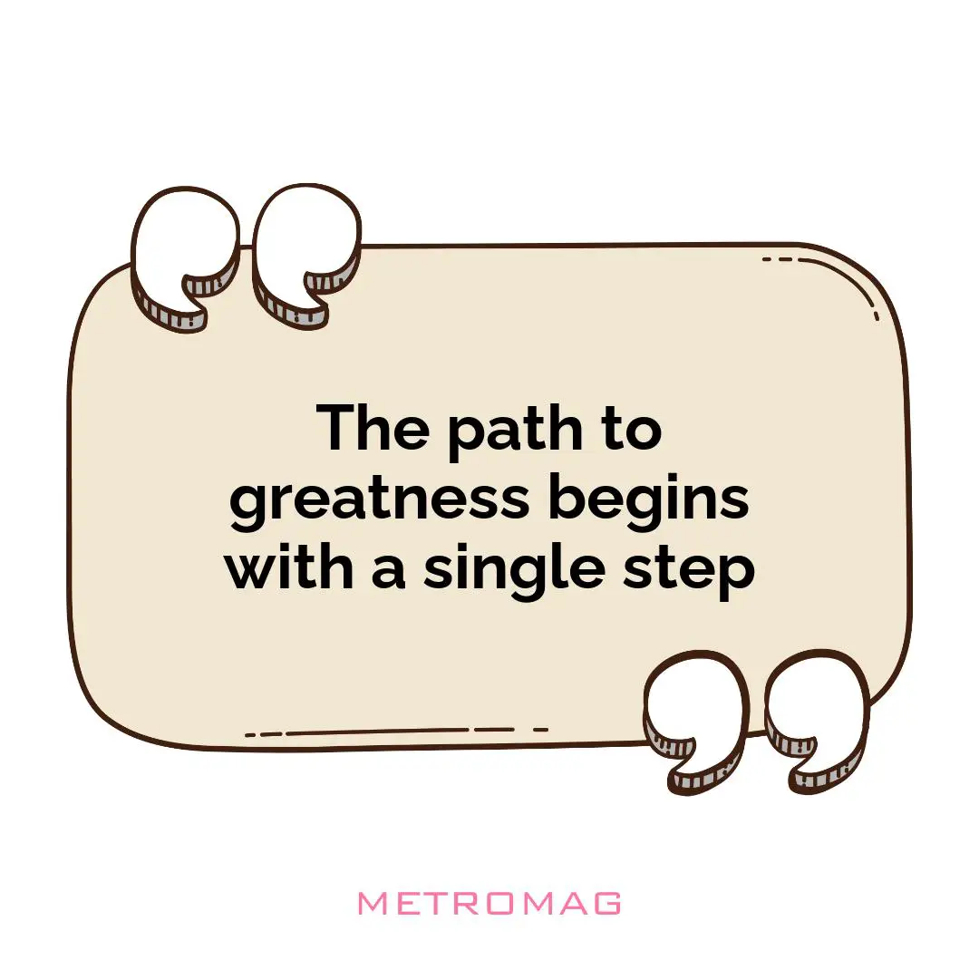 The path to greatness begins with a single step