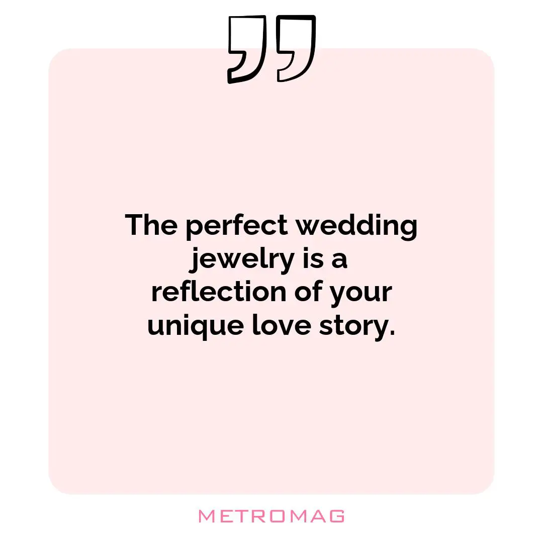 The perfect wedding jewelry is a reflection of your unique love story.