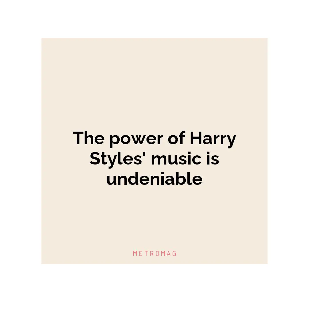 The power of Harry Styles' music is undeniable