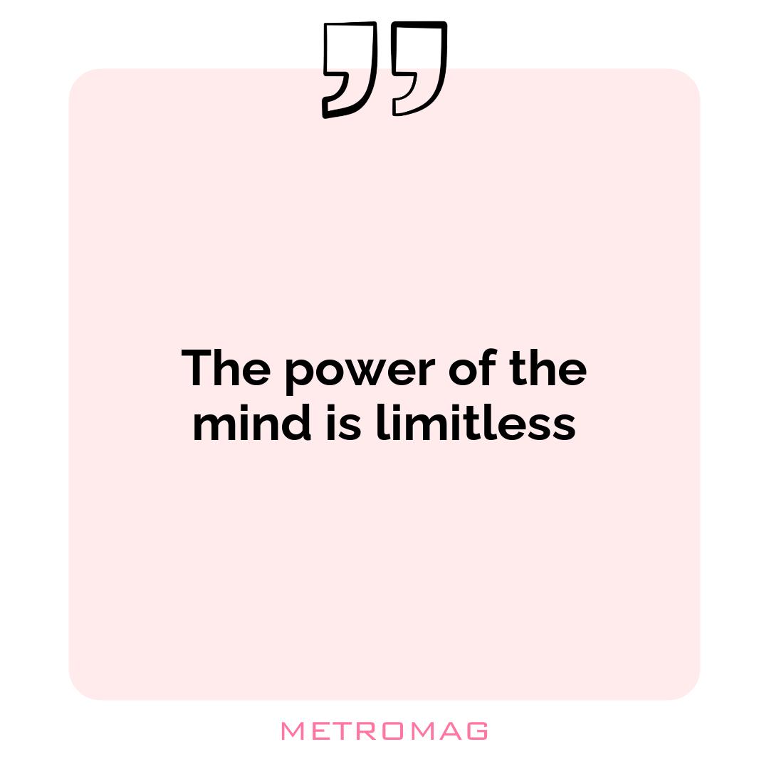 The power of the mind is limitless