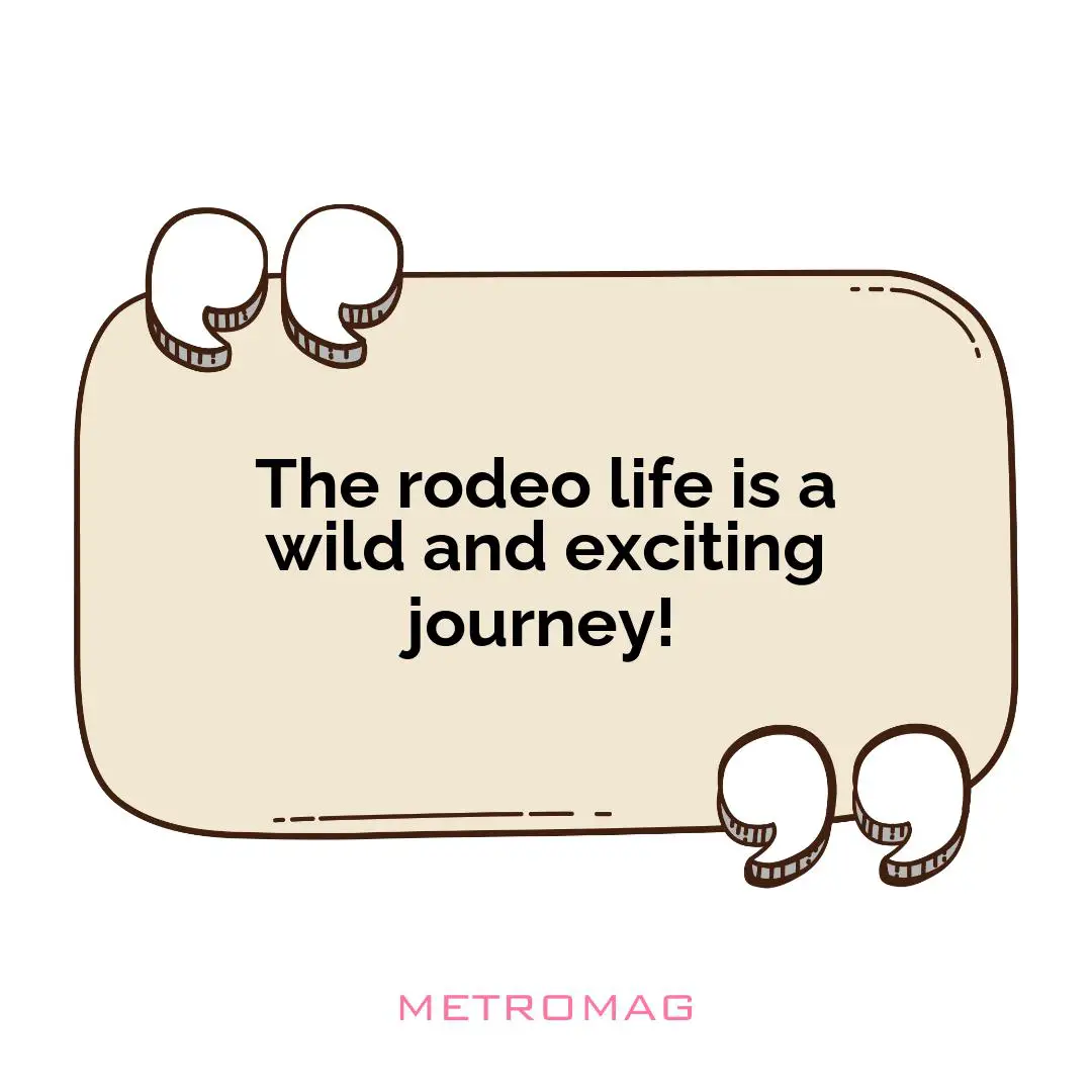 The rodeo life is a wild and exciting journey!