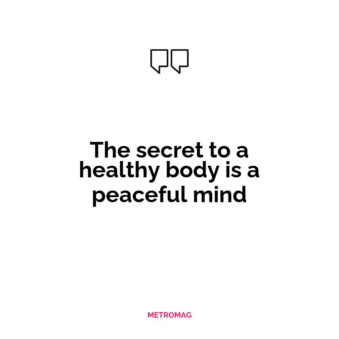 The secret to a healthy body is a peaceful mind