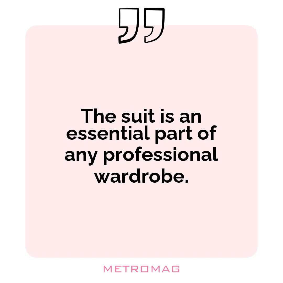 The suit is an essential part of any professional wardrobe.