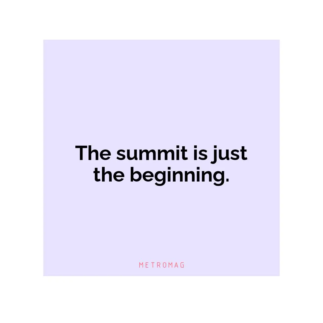 The summit is just the beginning.