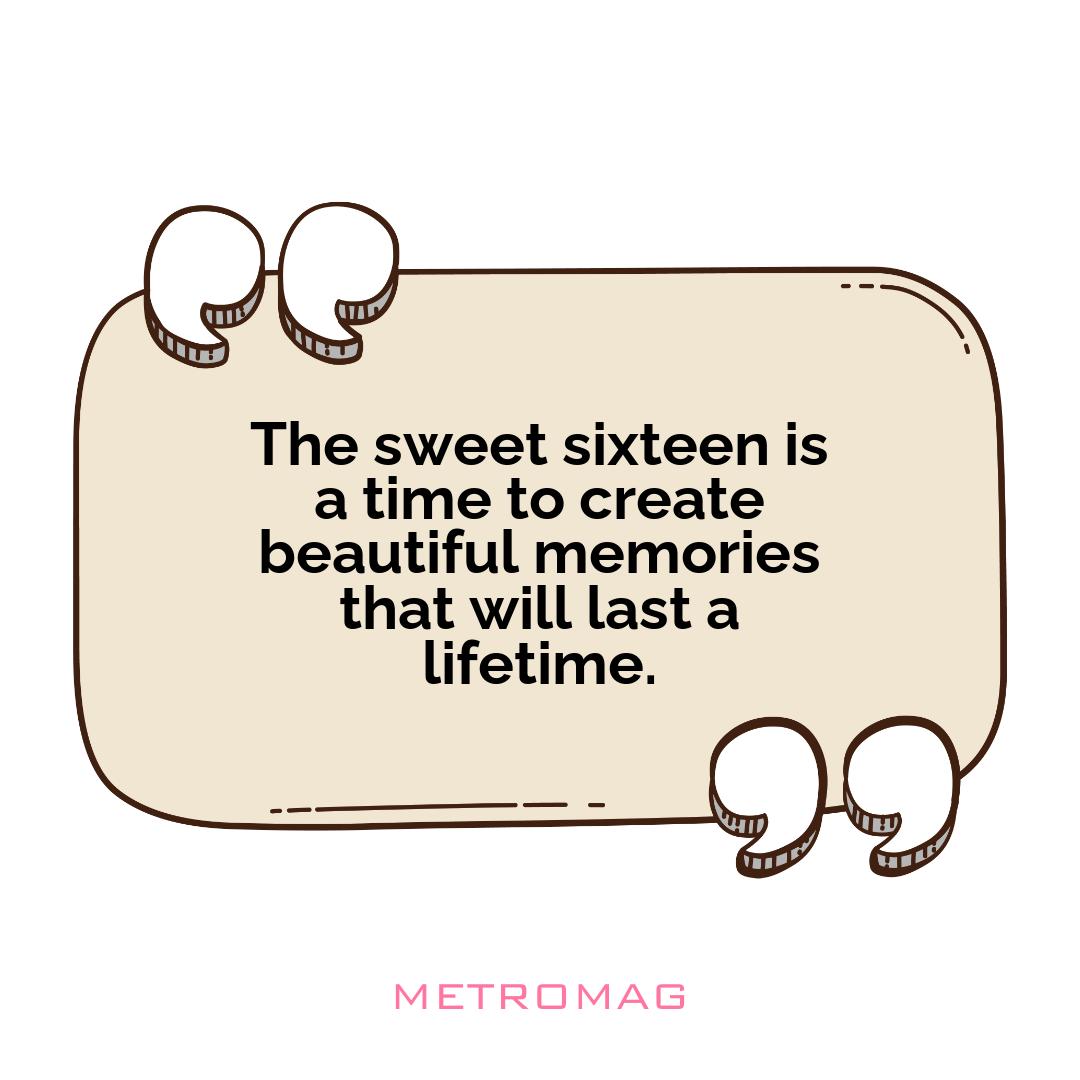 The sweet sixteen is a time to create beautiful memories that will last a lifetime.