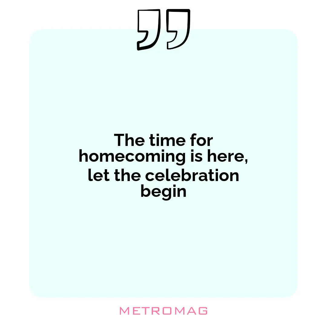 The time for homecoming is here, let the celebration begin
