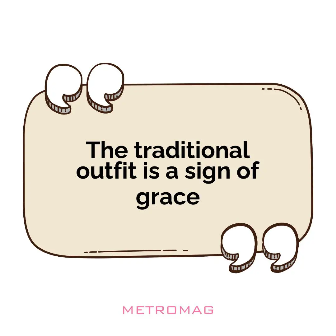 The traditional outfit is a sign of grace