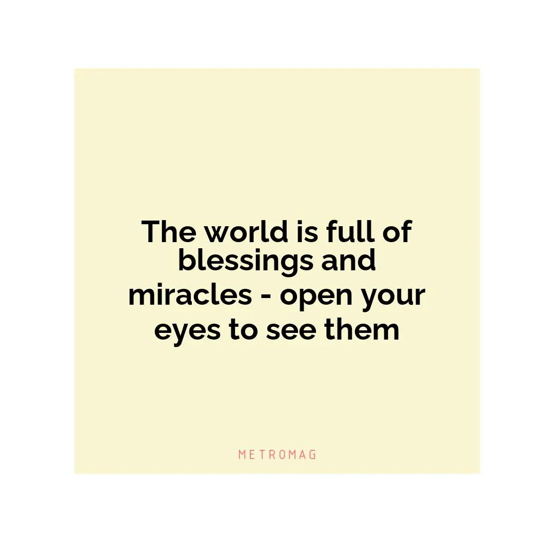 The world is full of blessings and miracles - open your eyes to see them