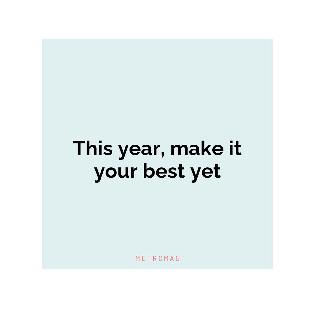 This year, make it your best yet