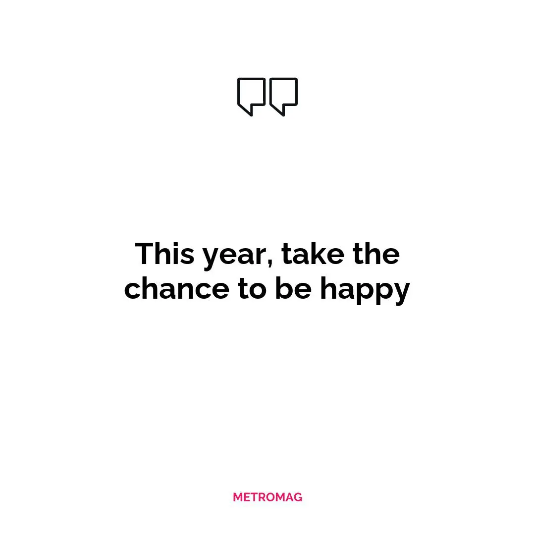 This year, take the chance to be happy