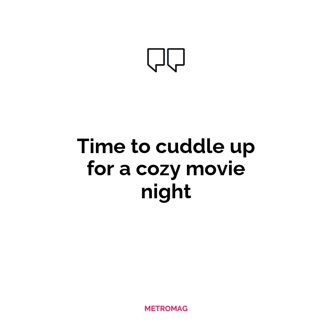 Time to cuddle up for a cozy movie night