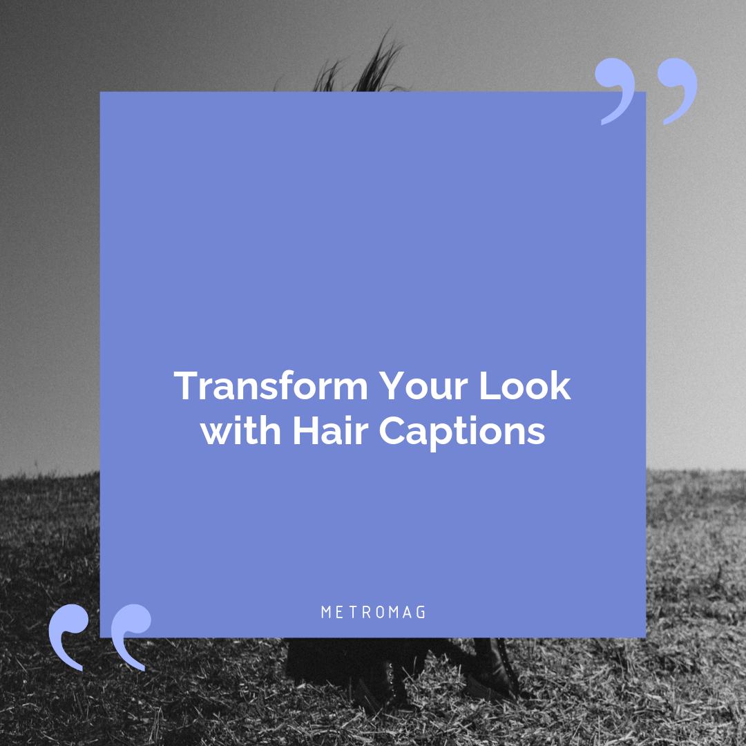 Transform Your Look with Hair Captions