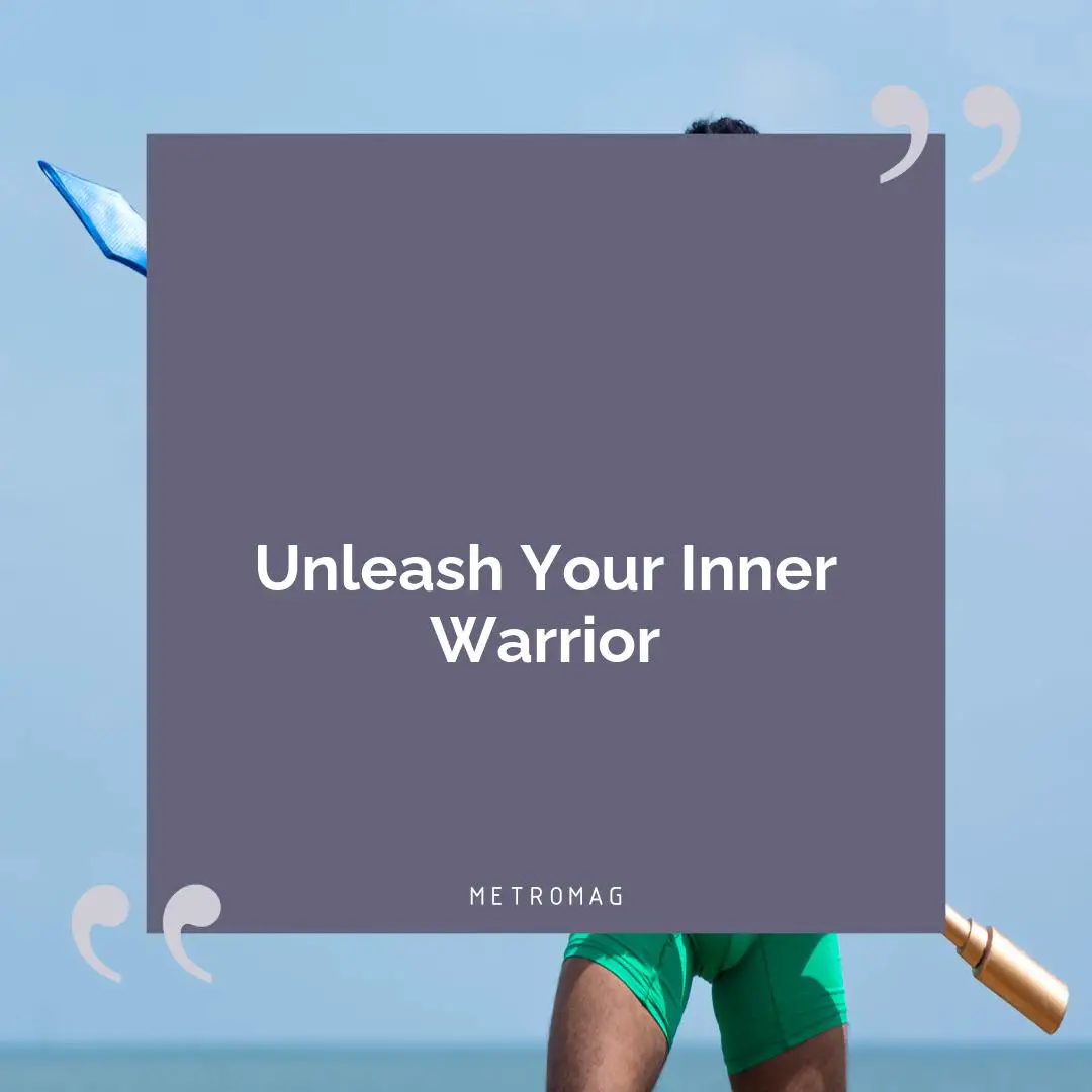 Unleash Your Inner Warrior