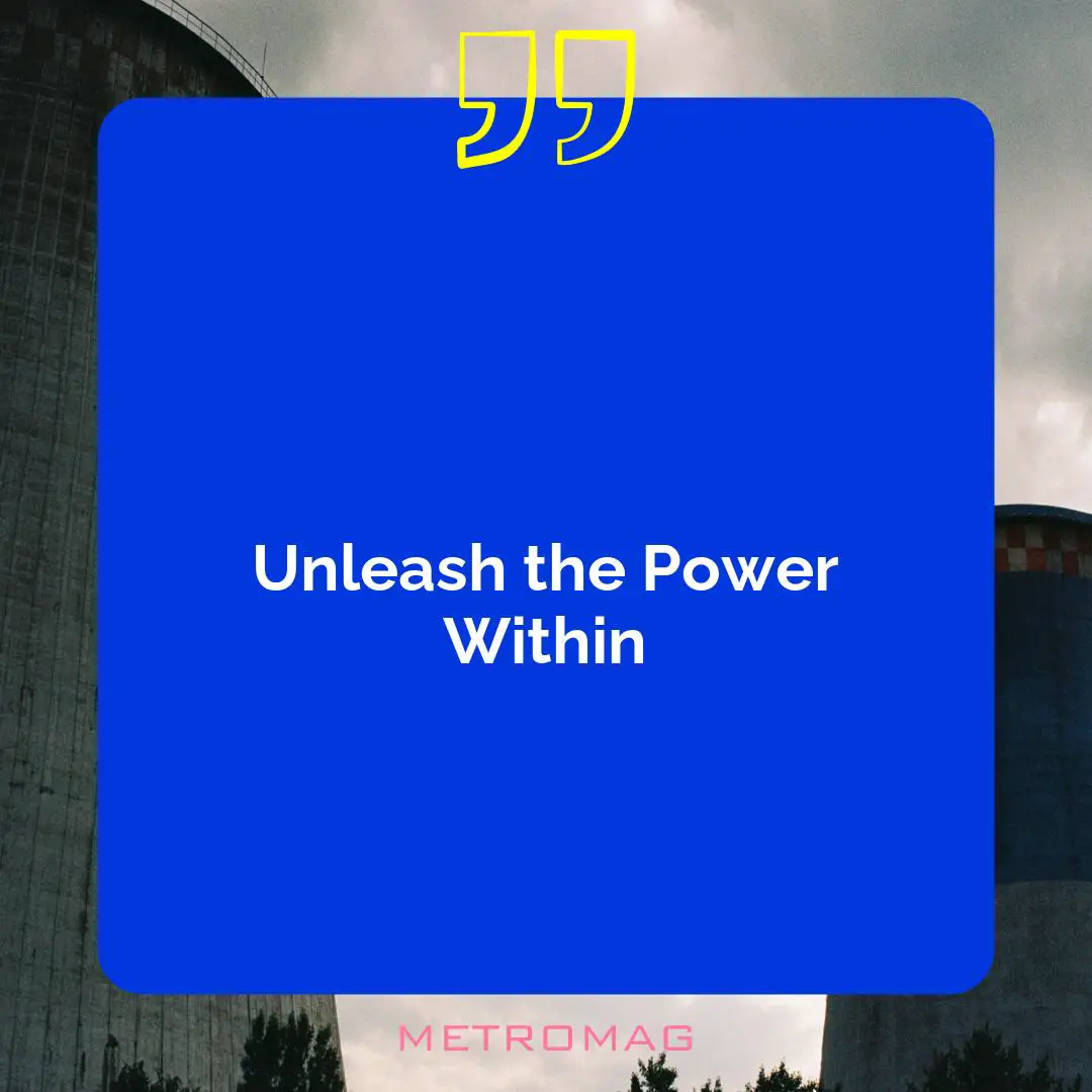 Unleash the Power Within