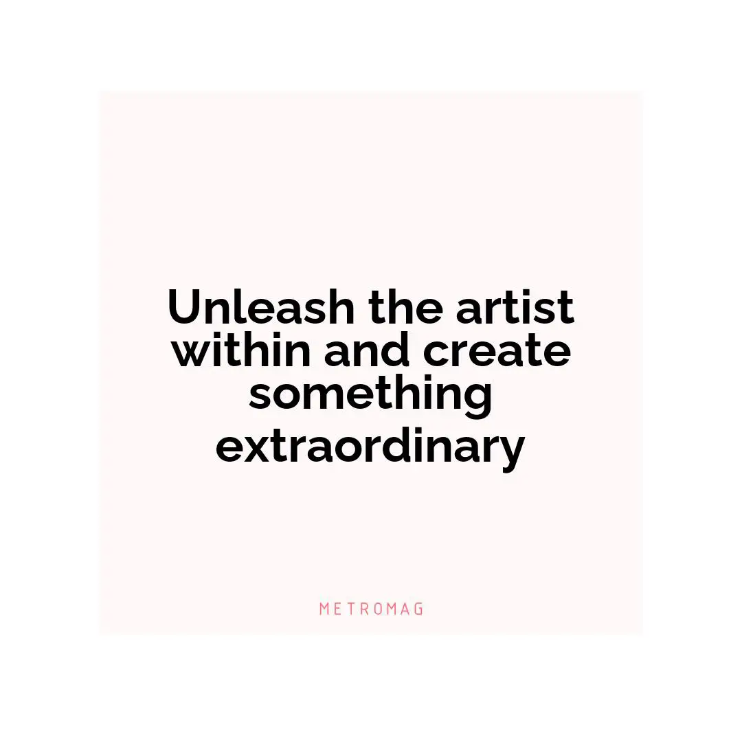 Unleash the artist within and create something extraordinary