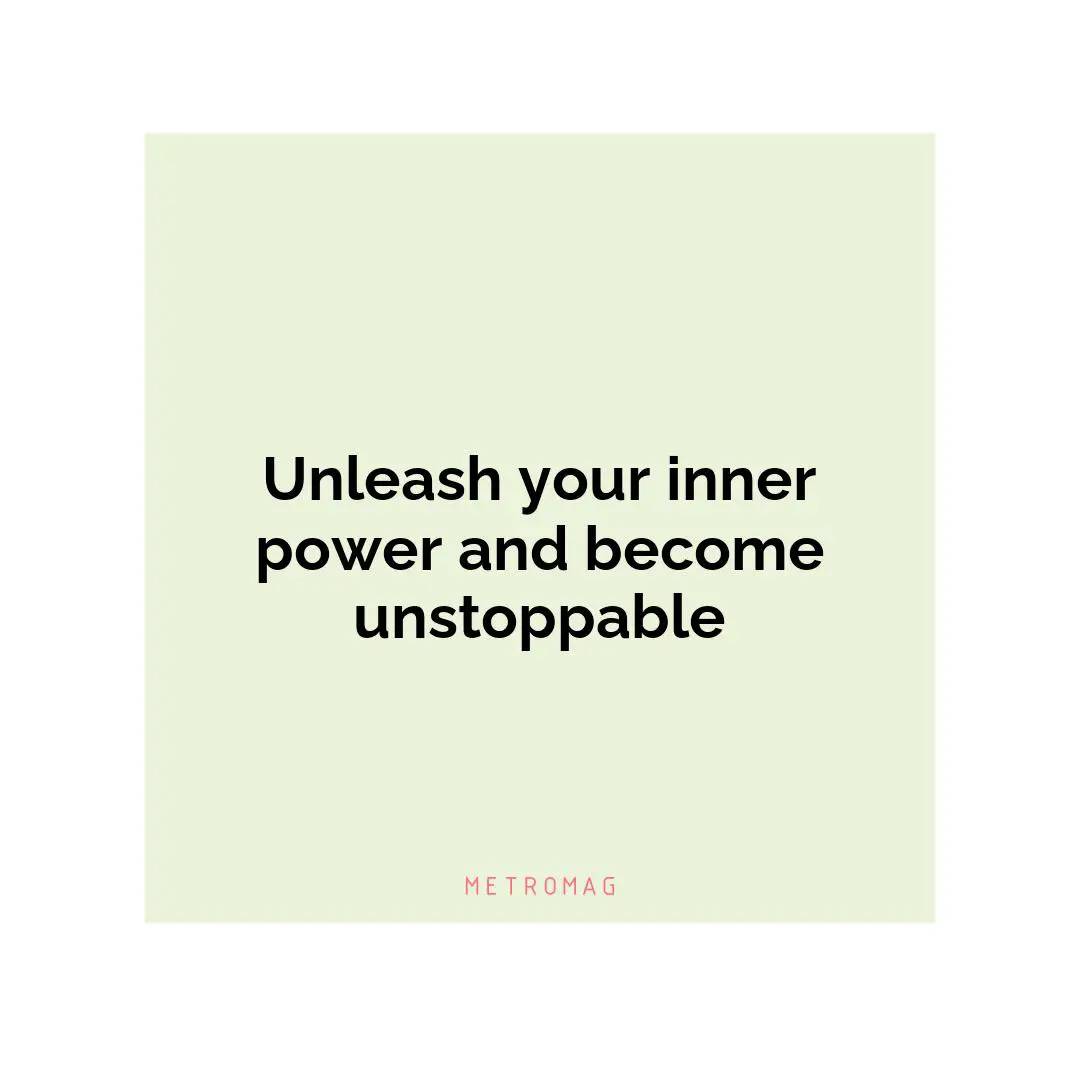 Unleash your inner power and become unstoppable