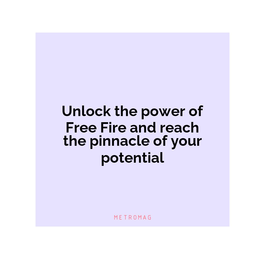 Unlock the power of Free Fire and reach the pinnacle of your potential