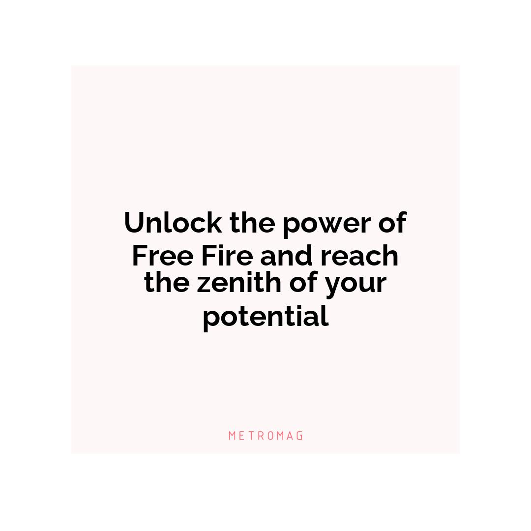 Unlock the power of Free Fire and reach the zenith of your potential