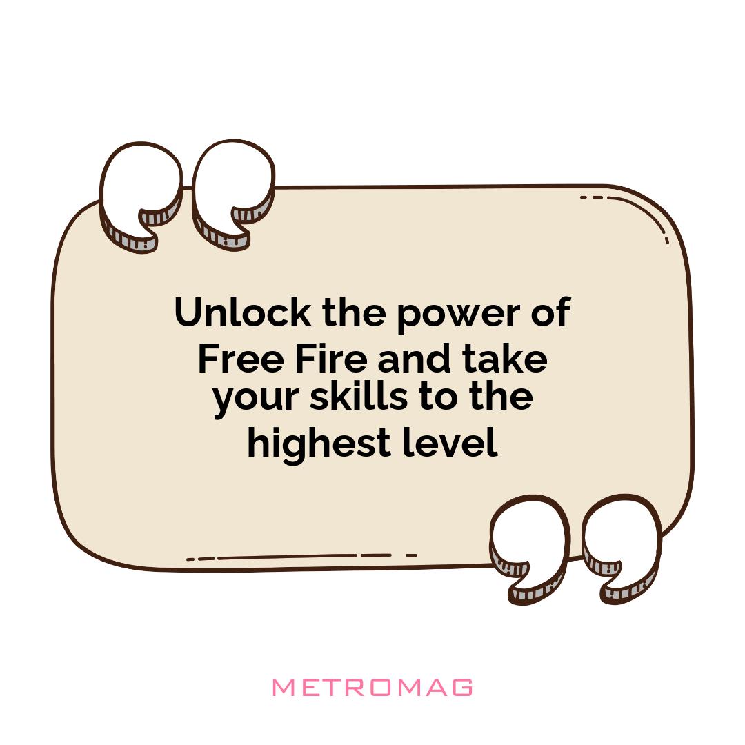 Unlock the power of Free Fire and take your skills to the highest level