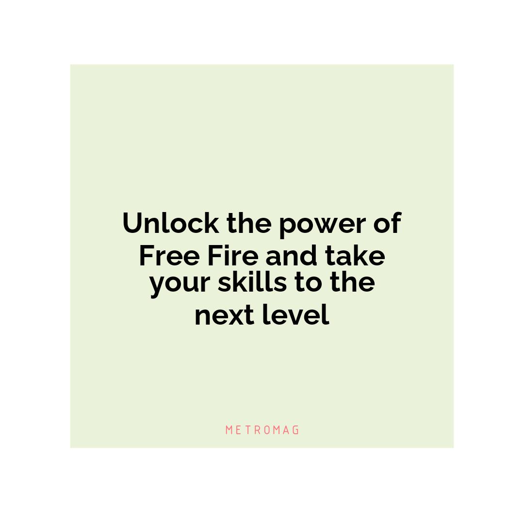 Unlock the power of Free Fire and take your skills to the next level