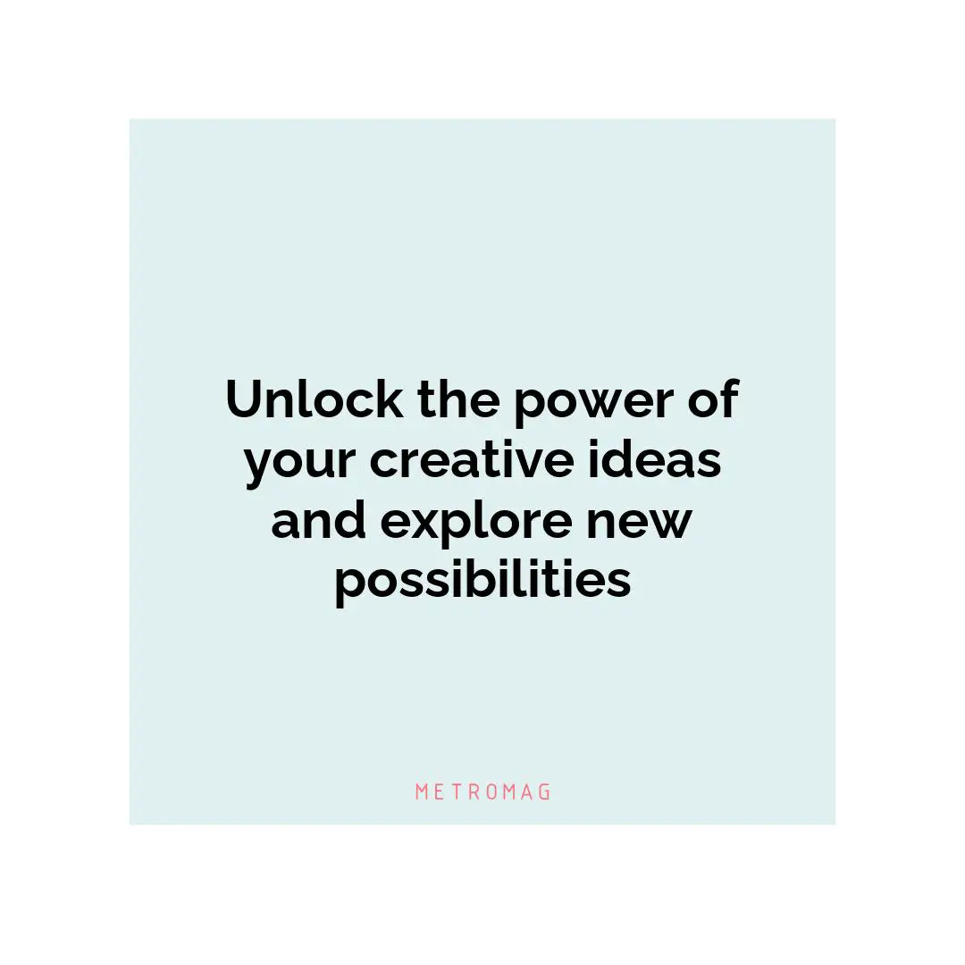 Unlock the power of your creative ideas and explore new possibilities