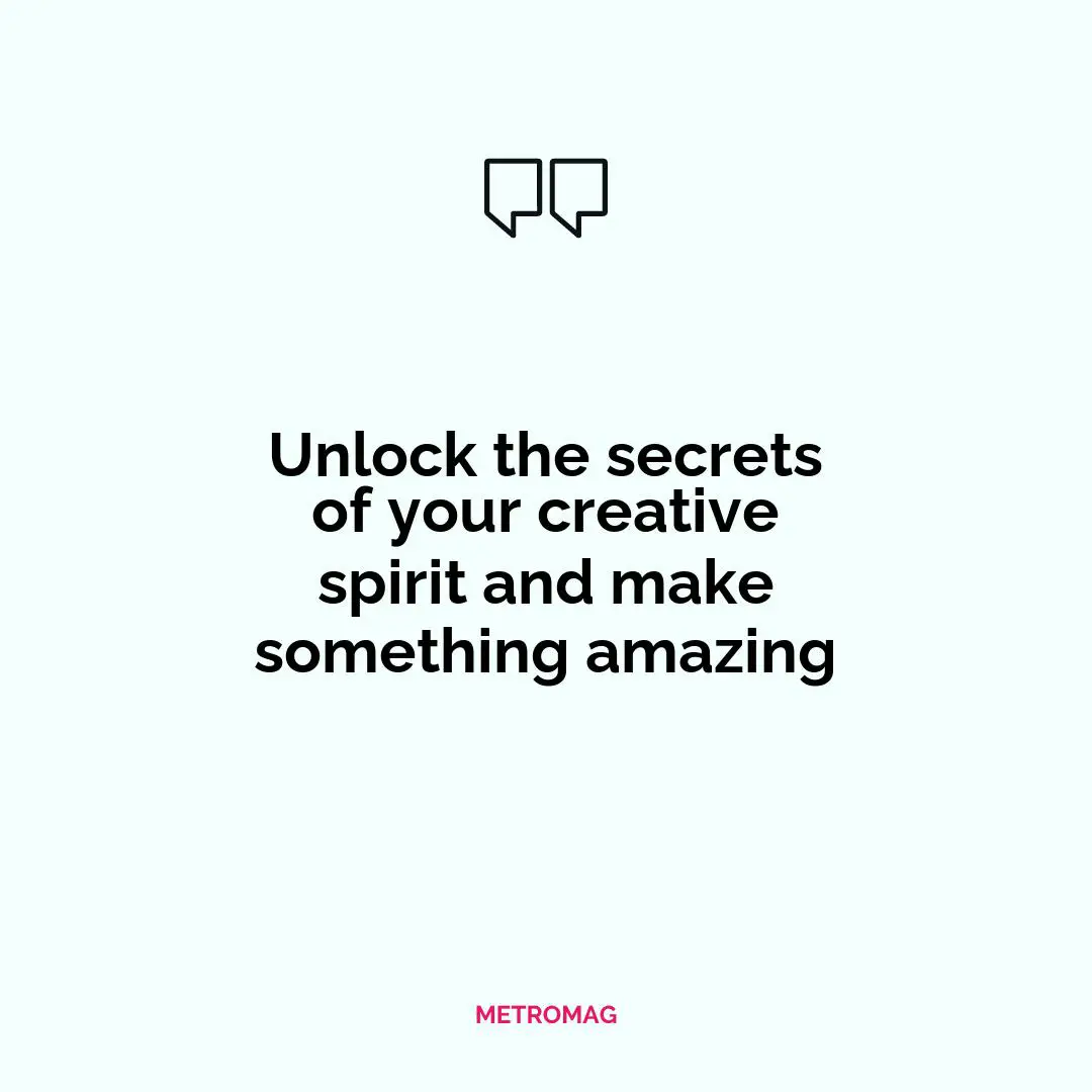 Unlock the secrets of your creative spirit and make something amazing
