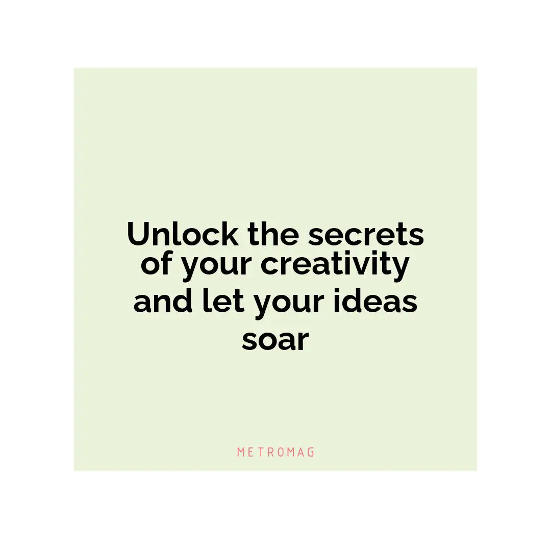 Unlock the secrets of your creativity and let your ideas soar