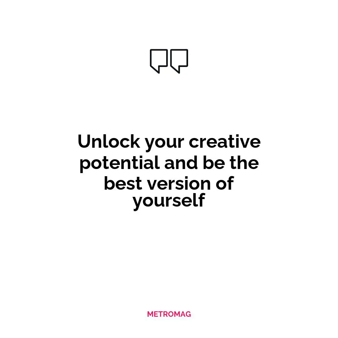 Unlock your creative potential and be the best version of yourself
