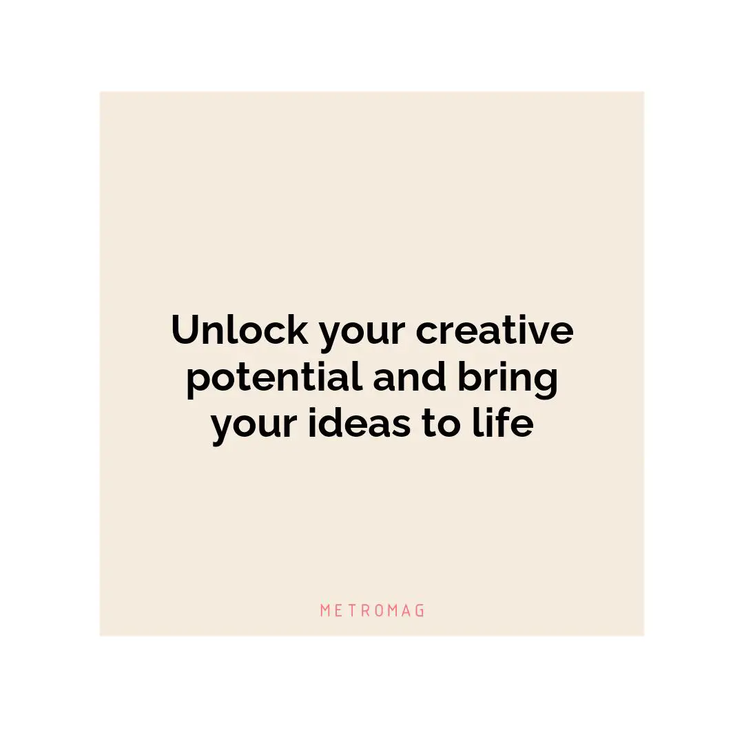 Unlock your creative potential and bring your ideas to life