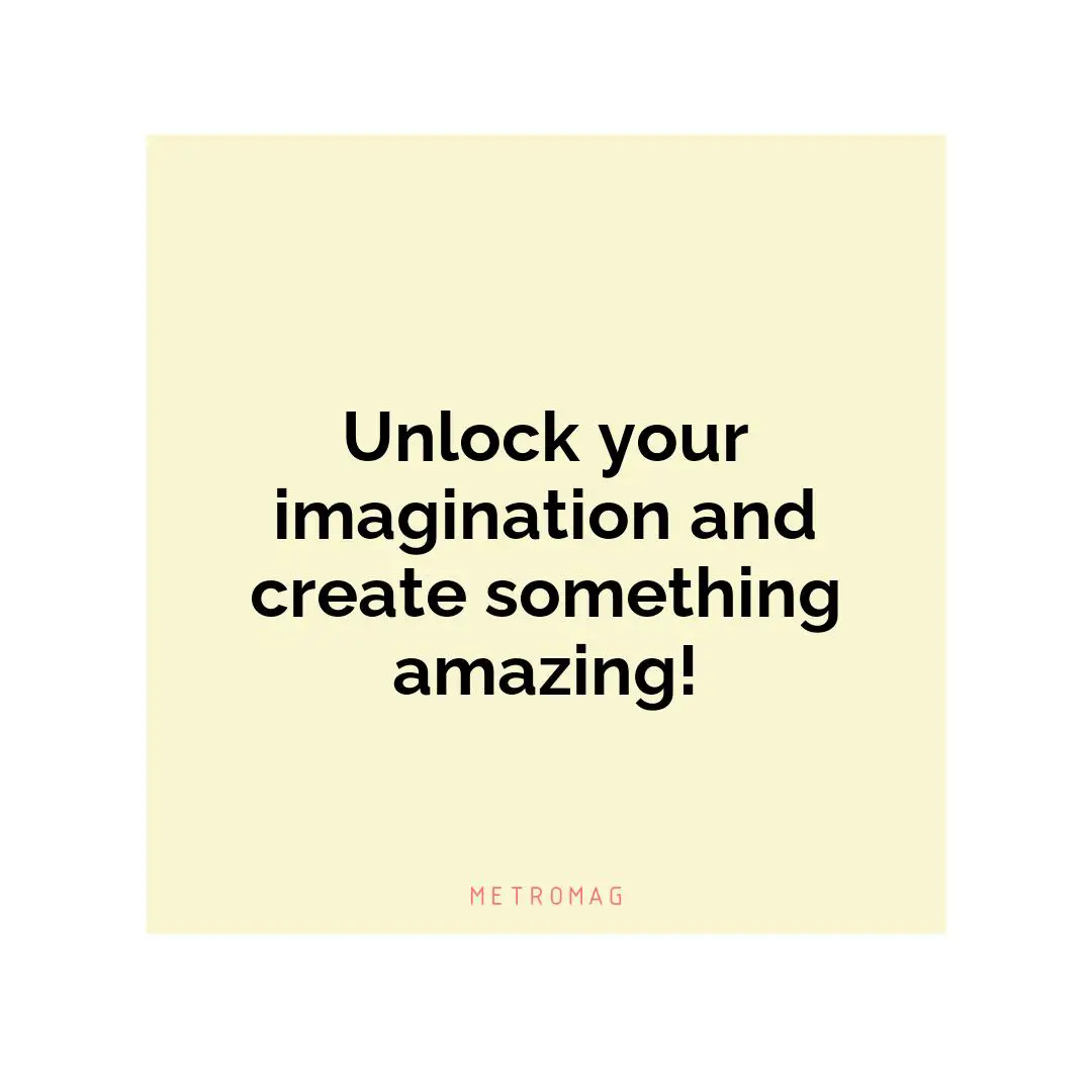 Unlock your imagination and create something amazing!