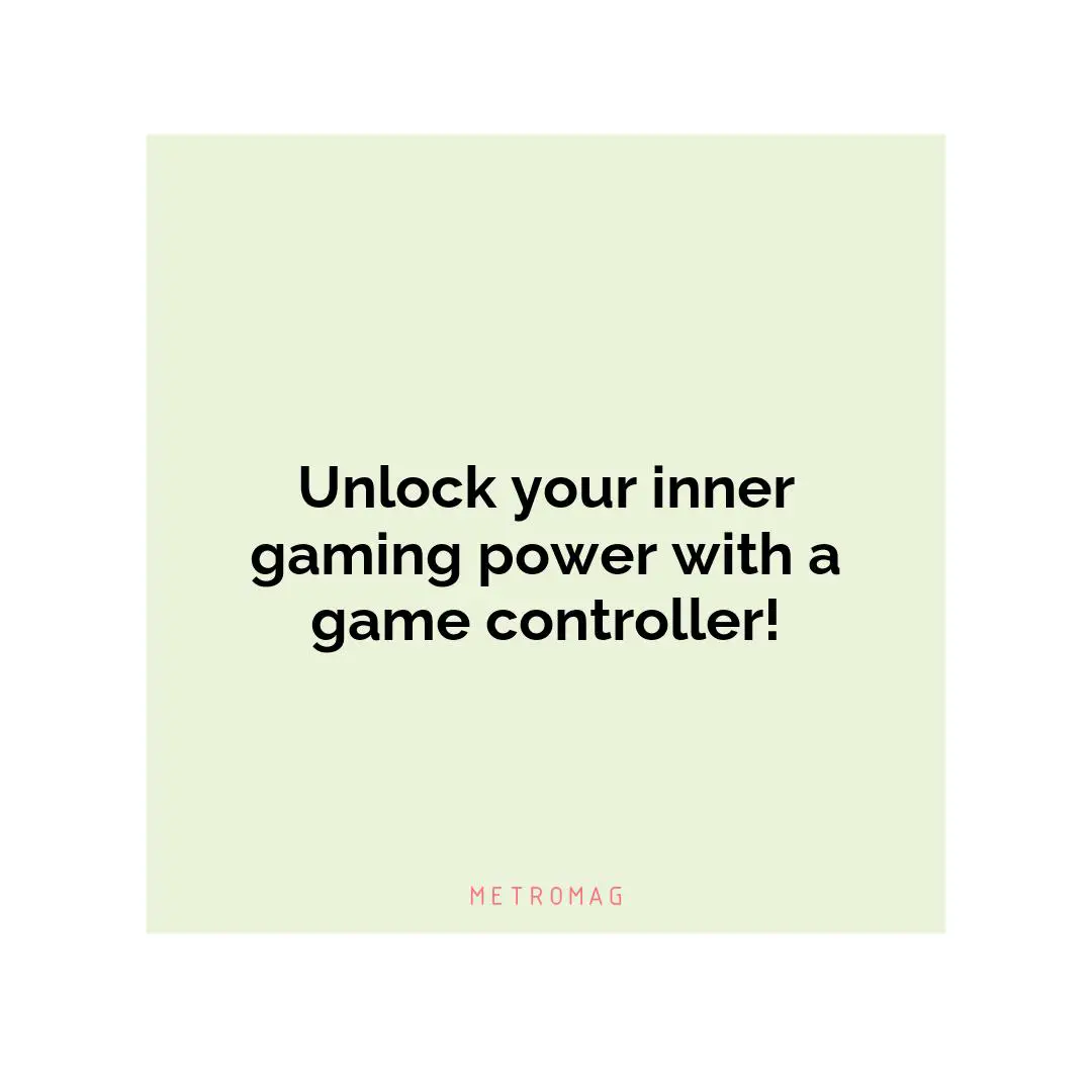 Unlock your inner gaming power with a game controller!