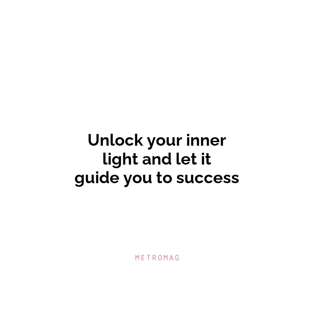 Unlock your inner light and let it guide you to success