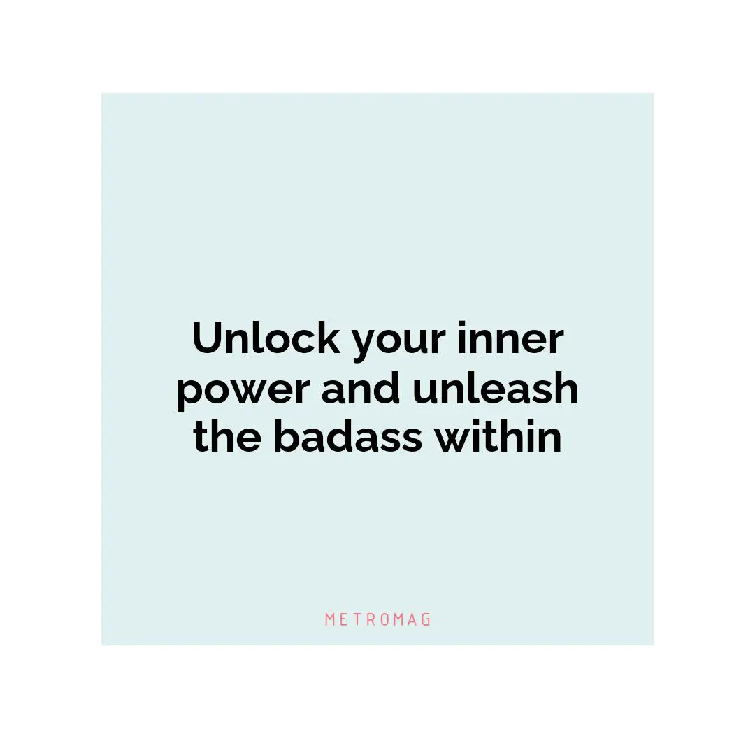 Unlock your inner power and unleash the badass within