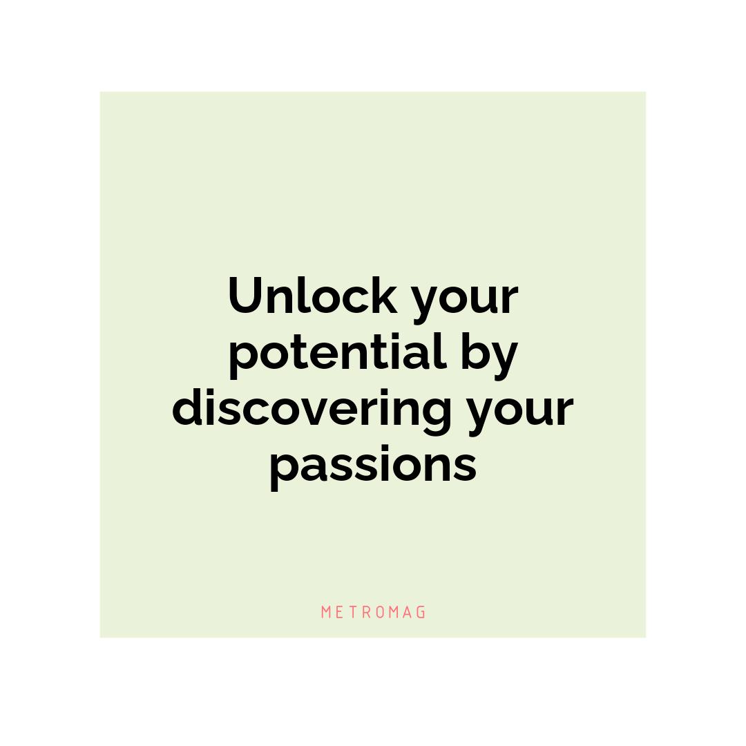 Unlock your potential by discovering your passions