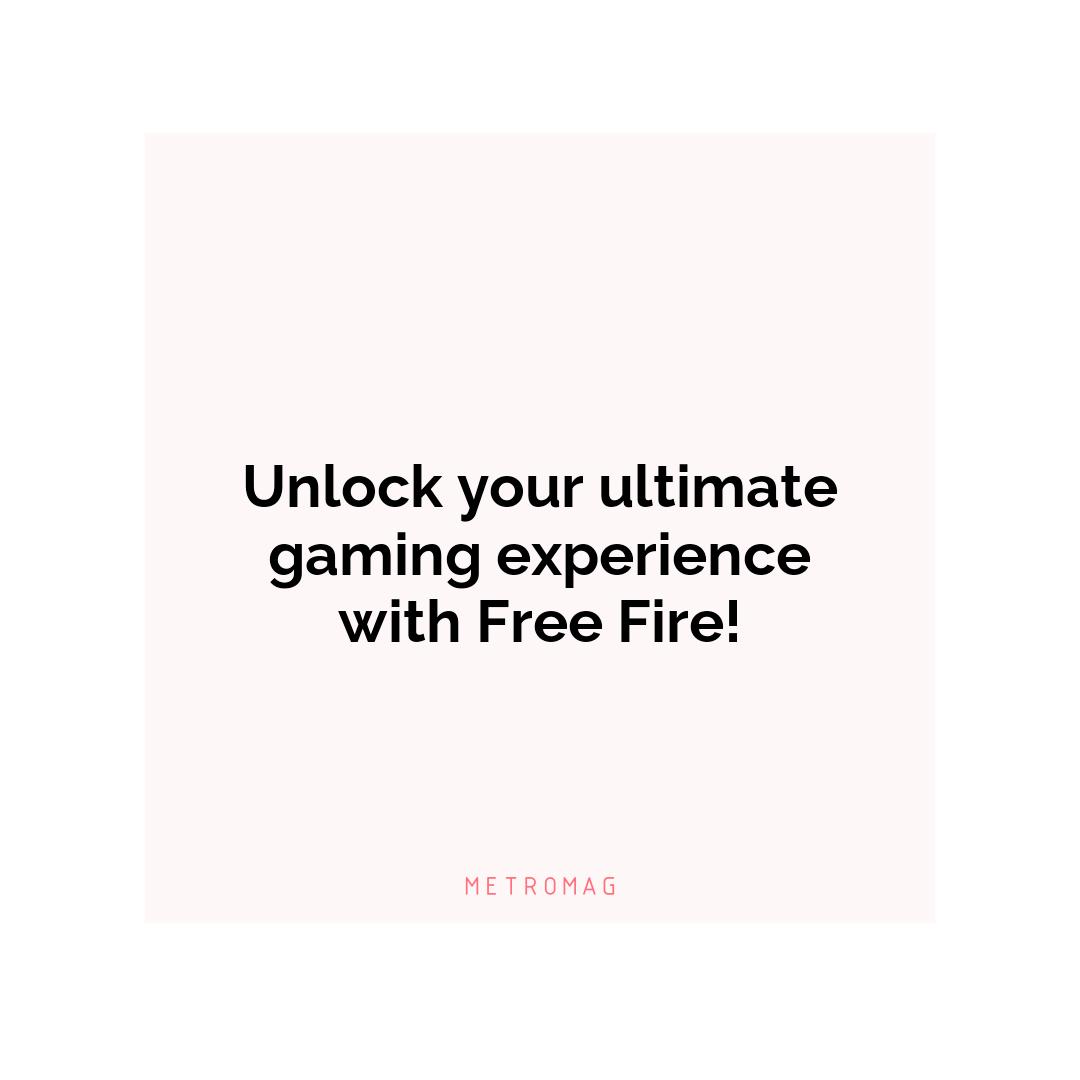 Unlock your ultimate gaming experience with Free Fire!