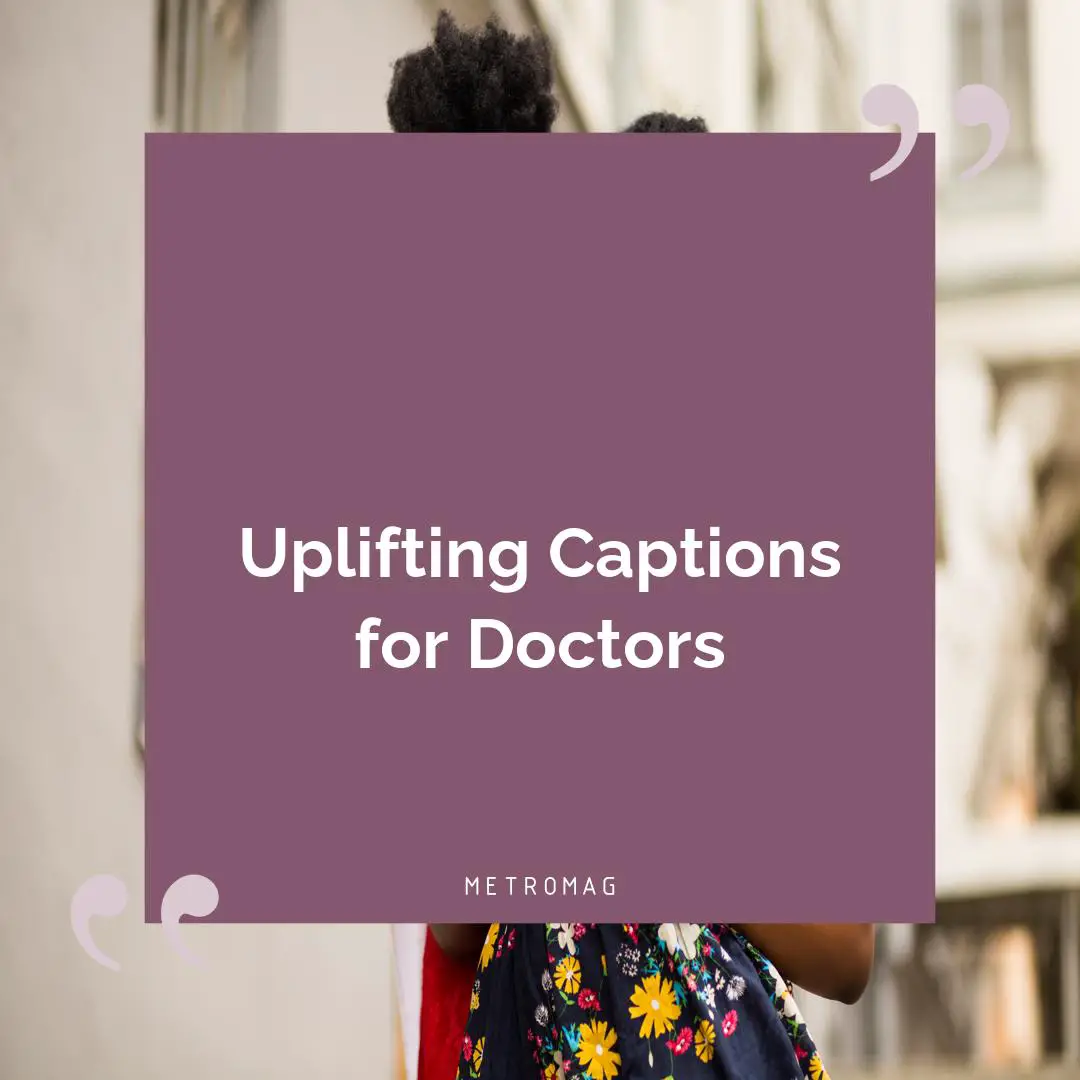 Uplifting Captions for Doctors