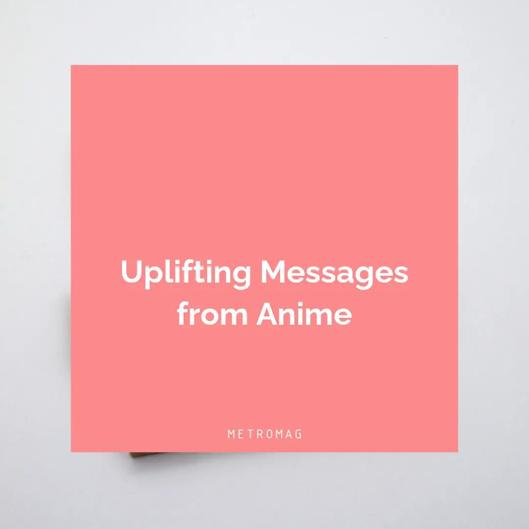 Uplifting Messages from Anime