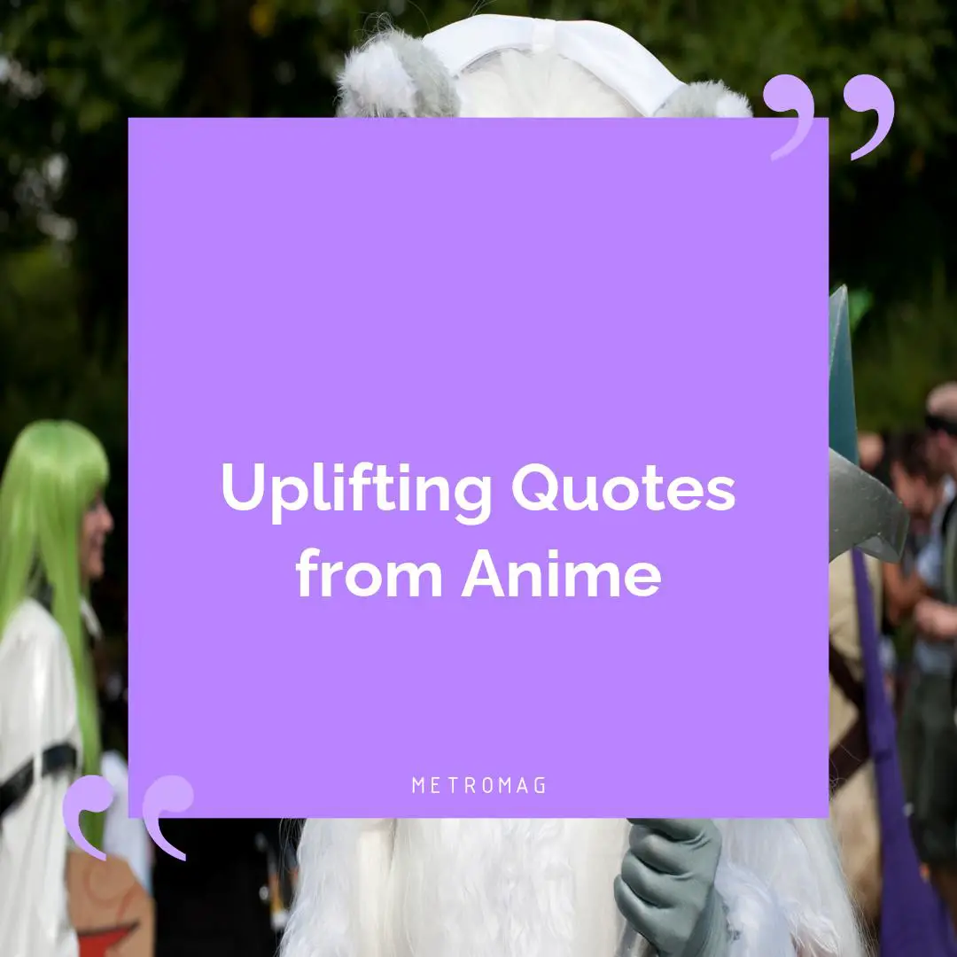 Uplifting Quotes from Anime